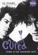 Cured. Storia di due imaginary boys di Lol Tolhurst edito da Tsunami