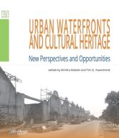 Urban waterfronts and cultural heritage. New perspectives and opportunities edito da Altralinea