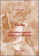 Viterbo. Espressione musicale (secoli XVI-XX) di Noris Angeli edito da Archeoares