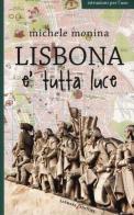 Lisbona è tutta luce di Michele Monina edito da Laurana Editore