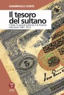 Il tesoro del sultano. L'Italia, le grandi potenze e le finanze ottomane 1881-1914 di Giampaolo Conte edito da Textus