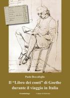 Il «Libro dei conti» di Goethe durante il viaggio in Italia di Paolo Boccafoglio edito da Il Sommolago