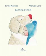 Bianca e Bob di Emilia Marasco edito da Il Canneto Editore