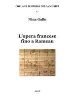 L' opera francese fino a Rameau di Nina Gallo edito da ASAP
