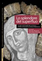 Lo splendore del superfluo. Le arti suntuarie nella Puglia storica dall'Alto al Basso Medioevo edito da Quorum Edizioni