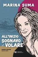 All'inizio sognavo di volare di Marina Suma edito da Frascati & Serradifalco