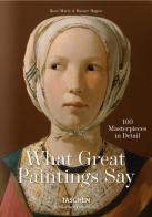 What great paintings say. 100 masterpieces in detail di Rainer Hagen, Rose-Marie Hagen edito da Taschen
