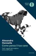 Come pensa il tuo cane di Alexandra Horowitz edito da Mondadori