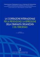 La cooperazione internazionale per la prevenzione e la repressione della criminalità organizzata e del terrorismo edito da Giuffrè