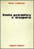 Svolta petrolifera e trasporti di Mario Lombardi edito da Liguori