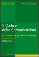 Il codice delle comunicazioni. La disciplina dei contenuti e dei mezzi di Astolfo Di Amato, Marianna Quaranta edito da Liguori