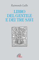 Il libro del gentile e dei tre savi di Raimondo Lullo edito da Paoline Editoriale Libri