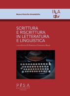 Scrittura e riscrittura in letteratura e linguistica edito da Pisa University Press