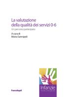 La valutazione della qualità dei servizi 0-6. Un percorso partecipato edito da Franco Angeli