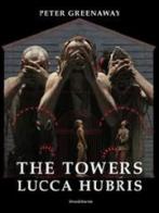The towers. Lucca Hubris. Ediz. italiana e inglese di Peter Greenway edito da Silvana