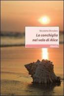 La conchiglia nel velo di Alice di Nicoletta Brindani edito da Gruppo Albatros Il Filo