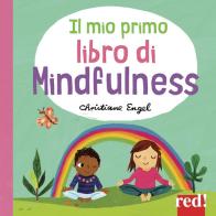 Il mio primo libro di mindfulness. Ediz. a colori di Christine Engel edito da Red Edizioni