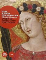 Storia illustrata della pittura a Pisa di Franco Paliaga, Lorenzo Carletti, Caterina Bay edito da Pacini Editore