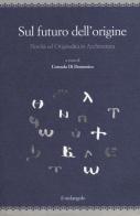 Sul futuro dell'origine. Novità ed originalità in architettura. Ediz. illustrata edito da Il Nuovo Melangolo