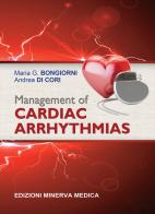 Management of cardiac arrhythmias di Maria G. Bongiorni, Andrea Di Cori edito da Minerva Medica