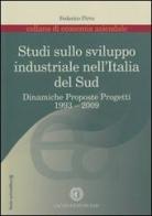 Studi sullo sviluppo industriale nell'Italia del Sud. 1993-2009 edito da Cacucci