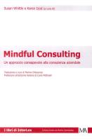 Mindful consulting. Un approccio consapevole alla consulenza aziendale di Susan Whittle, Karen Izod edito da Monti & Ambrosini