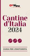 Cantine d'Italia 2024. Guida per il turista del vino edito da Go Wine