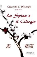 La spina e il ciliegio di Giacomo C. D'Arrigo edito da ilmiolibro self publishing