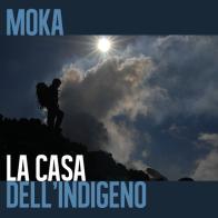 La casa dell'indigeno di Moka edito da Youcanprint