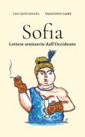 Sofia. Lettere semiserie dall'Occidente di Leo Annunziata, Francesco Nardi edito da Nts Media