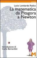La matematica da Pitagora a Newton di Lucio Lombardo Radice edito da GEM Edizioni