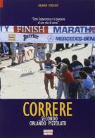 Correre secondo Orlando Pizzolato. Tutta l'esperienza e la passione diuna vita di corsa di Orlando Pizzolato edito da Correre