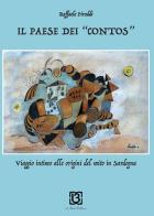 Il paese dei «contos». Viaggio intimo alle origini del mito in Sardegna di Raffaele Piroddi edito da 13Lab Edition
