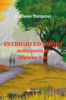 Intrighi ed amori nella terra di Albione 2.0 di Luciano Tarquini edito da Youcanprint