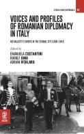 Voices and profiles of Romanian Diplomacy in Italy. His Majesty's envoys in the Eternal City (1909-1947) edito da Aracne (Genzano di Roma)
