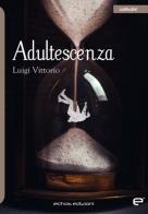 Adultescenza di Luigi Vittorio edito da Echos Edizioni