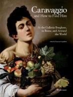 Caravaggio and how to find him. At the Galleria Borghese, in Rome, and around the world. Ediz. a colori edito da Editori Paparo