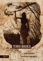 Terra magica. Ediz. integrale di Elvio Pederzolli edito da isenzatregua