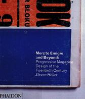Merz to Emigre and Beyond: Avant-Garde Magazine Design of the Twentieth Century di Steven Heller edito da Phaidon