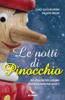 Le notti di Pinocchio. Riflessioni per giovani, provocazioni per adulti di Luigi Guglielmoni, Fausto Negri edito da Editrice Elledici
