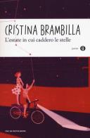L' estate in cui caddero le stelle di Cristina Brambilla edito da Mondadori