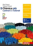 Chimica più. I polimeri e i materiali S. Per le Scuole superiori. Con Contenuto digitale (fornito elettronicamente) di Vito Posca, Tiziana Fiorani edito da Zanichelli