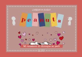 Peanuts. Mi innamoro di chiunque mi parli di Charles M. Schulz edito da Oblomov Edizioni
