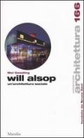 Will Alsop. Un'architettura sociale di Mel Gooding edito da Marsilio