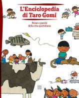 L'enciclopedia di Taro Gomi. Nomi e parole della vita quotidiana. Ediz. illustrata di Taro Gomi edito da Kira Kira