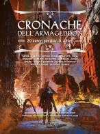 Cronache dell'Armageddon. 20 autori per Alan D. Altieri edito da Kipple Officina Libraria