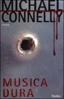 Musica dura di Michael Connelly edito da Piemme