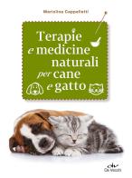 Terapie e medicine naturali per cane e gatto di Mariolina Cappelletti edito da De Vecchi