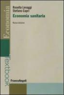 Economia sanitaria di Rosella Levaggi, Stefano Capri edito da Franco Angeli