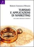 Turismo e applicazioni di marketing. Una guida strategica concreta di Roberto Comneno d'Otranto edito da Aracne